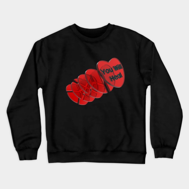 Heartbreak 2.2 You will heal! Crewneck Sweatshirt by BeTornado